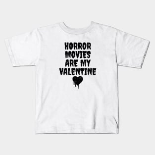 Horror Movies Are My Valentine Kids T-Shirt